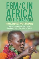 FGM/C in Africa and the Diaspora : Issues, Debates, and Challenges