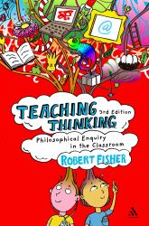 Teaching Thinking : Philosophical Enquiry in the Classroom