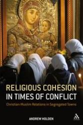 Religious Cohesion in Times of Conflict : Christian-Muslim Relations in Segregated Towns