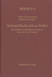 God and Sheikh Adi Are Perfect : Sacred Poems and Religious Narratives from the Yezidi Tradition