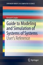 Guide to Modeling and Simulation of Systems of Systems : User's Reference