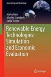 Renewable Energy Technologies : Simulation and Economic Evaluation