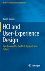 HCI and User-Experience Design : Fast-Forward to the Past, Present, and Future