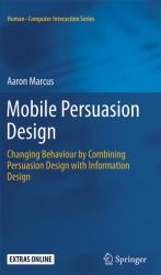 Mobile Persuasion Design : Changing Behaviour by Combining Persuasion Design with Information Design