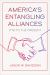 America's Entangling Alliances : 1778 to the Present America's Entangling Alliances : 1778 to the Present