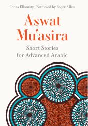 Aswat Muʿasira : Short Stories for Advanced Arabic