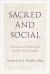 Sacred and Social : Theological Foundations for Catholic Social Teaching