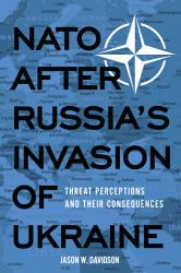 NATO after Russia's Invasion of Ukraine : Threat Perceptions and Their Consequences