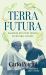 Terrafutura : Dialogues with Pope Francis on Integral Ecology