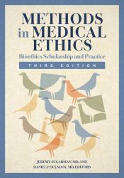 Methods in Medical Ethics : Bioethics Scholarship and Practice, Third Edition