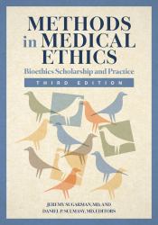 Methods in Medical Ethics : Bioethics Scholarship and Practice, Third Edition