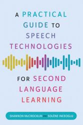 A Practical Guide to Speech Technologies for Second Language Learning