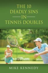 The 10 DEADLY SINS in TENNIS DOUBLES : How to Improve Your Game, Tomorrow, Without Practicing!