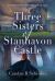 Three Sisters of Stanhavon Castle : Inspirational Regency Romance Three Sisters of Stanhavon Castle : Inspirational Regency Romance
