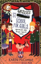 St Grizzle's School for Girls, Gremlins and Pesky Guests