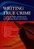 Writing True Crime : An Emerald Guide