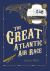 The Great Atlantic Air Race : The Magical Early Days of Flight [WST]