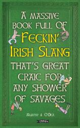 A Massive Book Full of FECKIN' IRISH SLANG That's Great Craic for a Shower of Savages