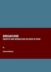Breakcore : Identity and Interaction on Peer-to-Peer