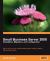 Small Business Server 2008 : Installation, Migration, and Configuration