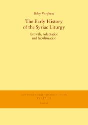 The Early History of the Syriac Liturgy : Growth, Adaptation and Inculturation
