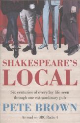 Shakespeare's Local : Six Centuries of History Seen Through One Extraordinary Pub