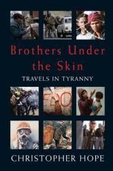 Brothers under the Skin : Travels in Tyranny