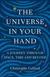The Universe in Your Hand : A Journey Through Space, Time and Beyond