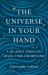 The Universe in Your Hand : A Journey Through Space, Time and Beyond The Universe in Your Hand : A Journey Through Space, Time and Beyond