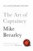 The Art of Captaincy : The Principles of Leadership in Sport and Business The Art of Captaincy : The Principles of Leadership in Sport and Business