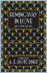 Hemingway in Love : His Own Story: A Memoir