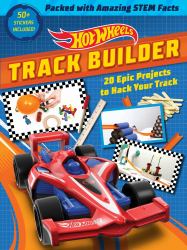 Hot Wheels Track Builder : 20 Epic Projects to Hack Your Track (STEM Books for Kids, Activity Books for Kids, Maker Books for Kids, Books for Kids 8+)