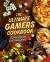 The Ultimate Gamers Cookbook : Recipes for an Epic Game Night