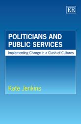 Politicians and Public Services : Implementing Change in a Clash of Cultures