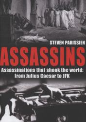 Assassins : Assassinations That Shook the World  from Julius Caesar to JFK