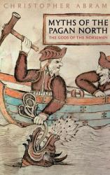 Myths of the Pagan North : The Gods of the Norsemen