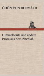 Himmelwärts und Andere Prosa Aus Dem Nachl