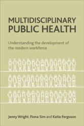 Multidisciplinary Public Health : Understanding the Development of the Modern Workforce