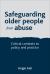 Safeguarding Older People from Abuse : Critical Contexts to Policy and Practice