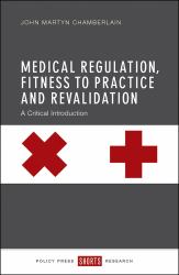 Medical Regulation, Fitness to Practice and Revalidation : A Critical Introduction