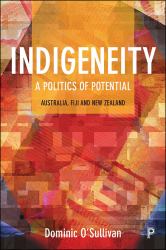 Indigeneity: a Politics of Potential : Australia, Fiji and New Zealand
