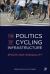 The Politics of Cycling Infrastructure : Spaces And (in)Equality