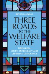 Three Roads to the Welfare State : Liberalism, Social Democracy and Christian Democracy