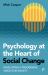 Psychology at the Heart of Social Change : Developing a Progressive Vision for Society