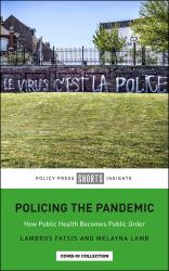 Policing the Pandemic : How Public Health Becomes Public Order