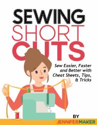 Sewing ShortCuts : Sew Easier, Faster, and Better with Cheat Sheets, Tips, & Tricks