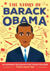 The Story of Barack Obama : An Inspiring Biography for Young Readers