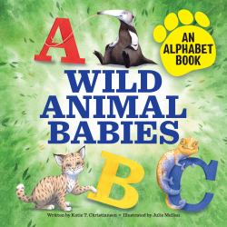 Wild Animal Babies : An Alphabet Book