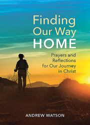 Finding Our Way Home : Prayers and Reflections for Our Journey in Christ