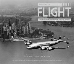 The Story of Flight : The Development of Aviation Through the Ages